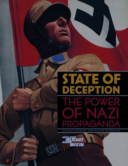 The book cover of "State of Deception: The Power of Nazi Propaganda," written by U.S. Holocaust Memorial Museum curators Steven Luckert and Susan Bachrach. The book is part of the Museum’s initiative on propaganda, which also includes an exhibition and a website. The cover image is from a poster for the 1933 film "S.A.-Mann Brand." Credit: Kunstbibliothek Berlin/BPK, Berlin/Art Resource, New York